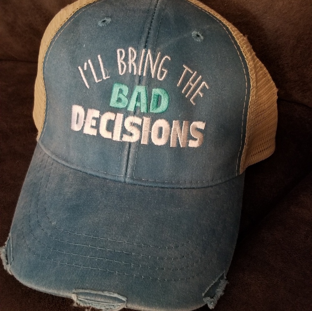 I'll bring the bad decisions